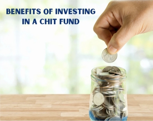 Benefits of Investing In A Chit Fund